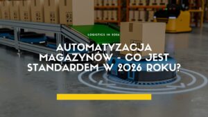 Automatyzacja magazynów 2026